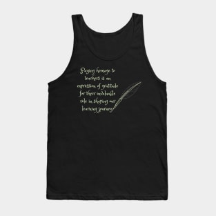 Paying homage to teachers is an expression of gratitude for their invaluable role in shaping our learning journey. Tank Top
